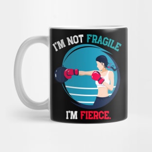 I'm not fragile, i'm fierce Mug